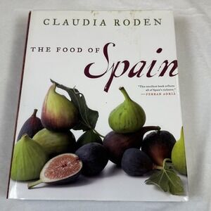 The Food of Spain Claudia Roden 2011 First Edition Hardcover Spanish Cookbook